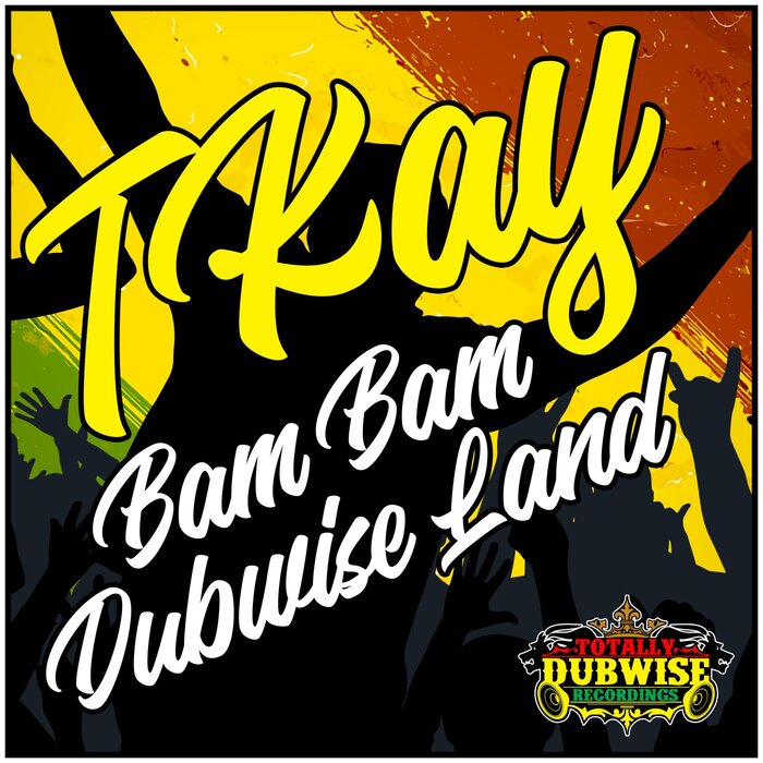 T-Kay - Bam Bam | Dubwise Land