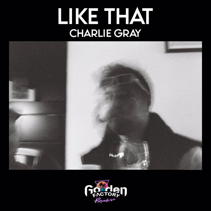 Charlie Gray - Like That