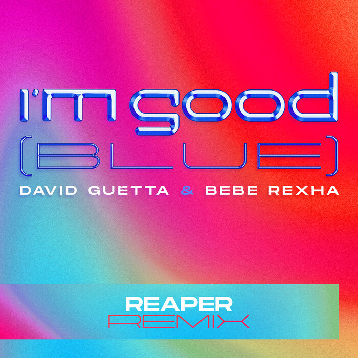 David Guetta/Bebe Rexha - I'm Good (Blue) (REAPER Remix)