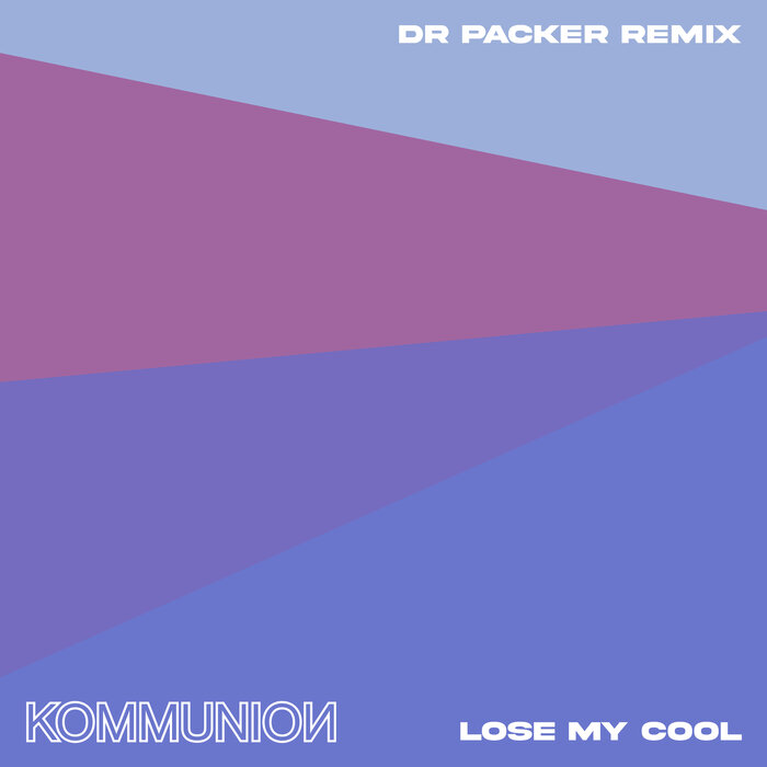 KOMMUNION - Lose My Cool (Dr Packer Extended Remix)