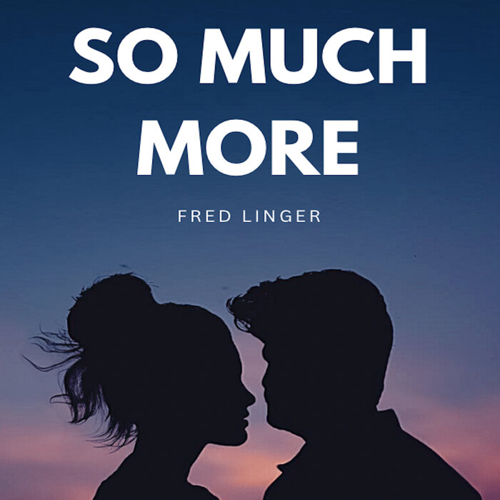 Fred Linger - So Much More