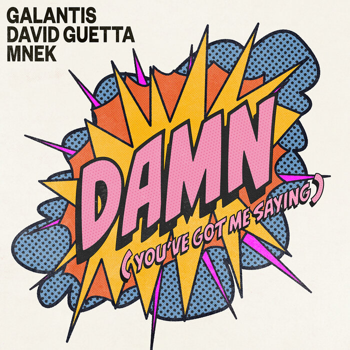 Galantis/David Guetta/MNEK - Damn (You've Got Me Saying)