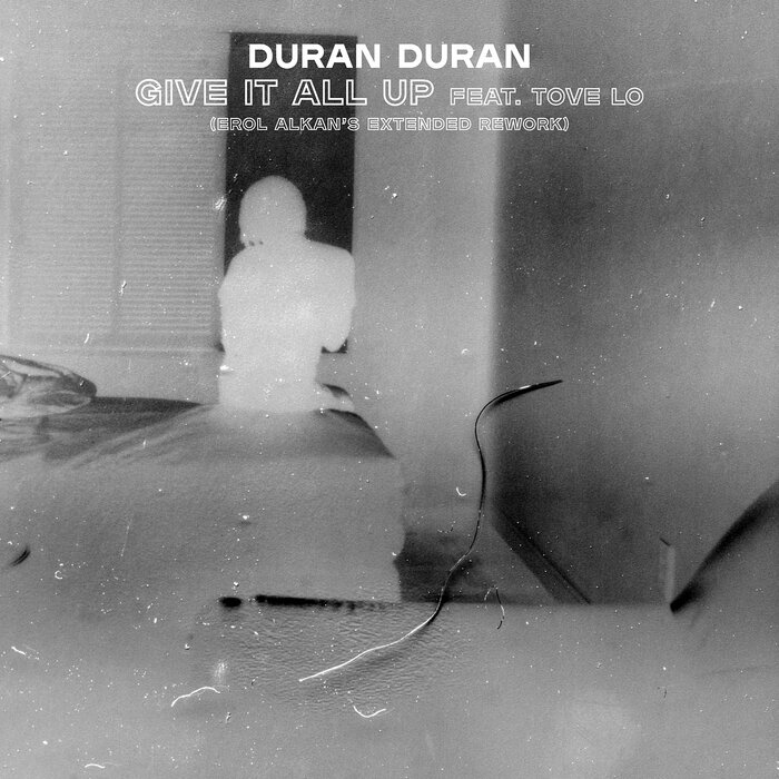 Duran Duran feat Tove Lo - Give It All Up (Erol Alkan's Rework)