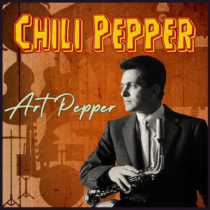 Chili Pepper By Art Pepper On MP3, WAV, FLAC, AIFF & ALAC At Juno.