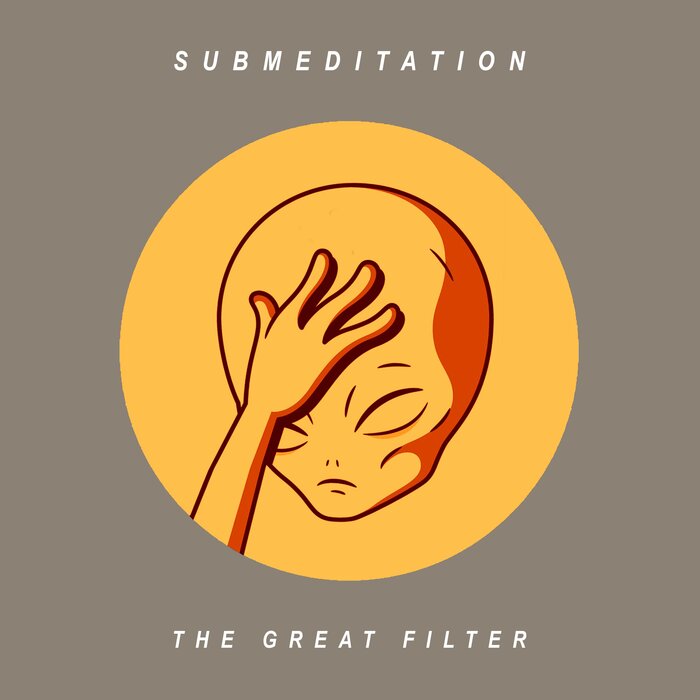 Submeditation - The Great Filter