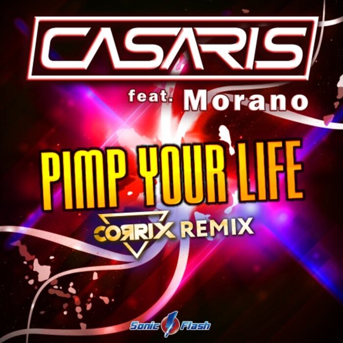 Pimp Your Life (Corrix Remix) By Casaris Feat Morano On MP3, WAV.
