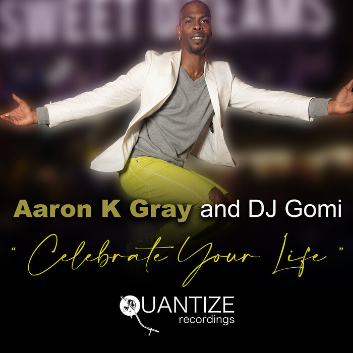 Aaron K. Gray/DJ Gomi - Celebrate Your Life