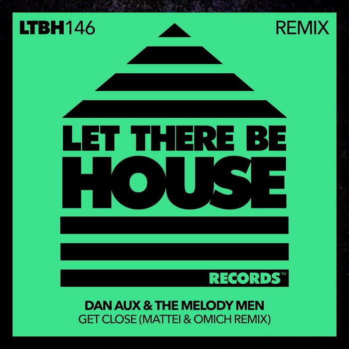 Dan Aux/The Melody Men - Get Close (Mattei & Omich Remix)