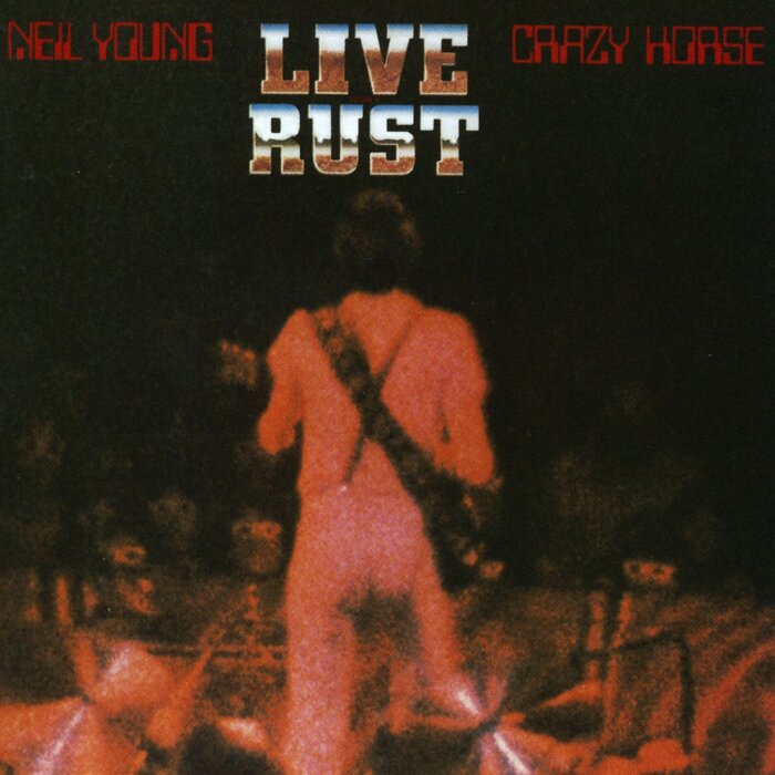 Neil Young/Crazy Horse - Live Rust (Live - 2016 Remaster)