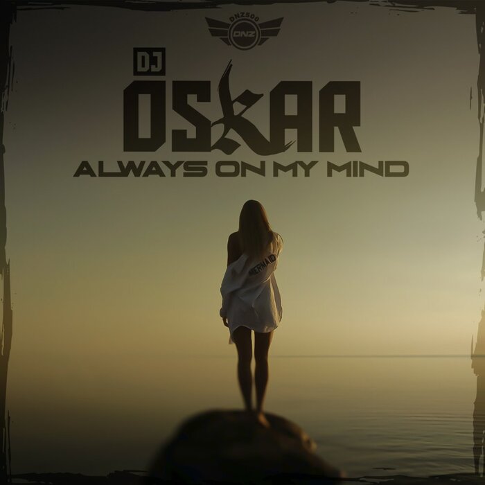 Always On My Mind by DJ Oskar on MP3, WAV, FLAC, AIFF & ALAC at Juno