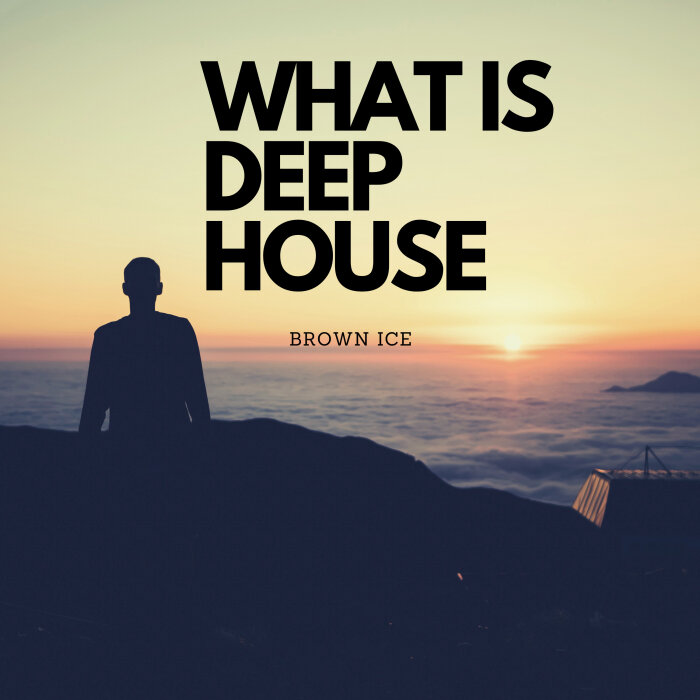 what-is-deep-house-by-brown-ice-on-mp3-wav-flac-aiff-alac-at-juno