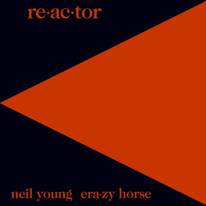 Neil Young/Crazy Horse - Re-ac-tor (2016 Remaster)