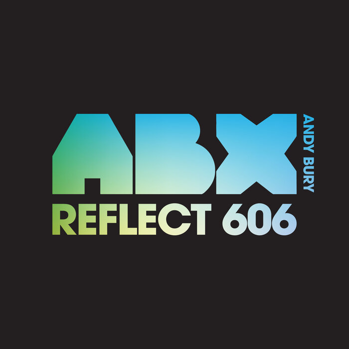 ABX/ANDY BURY - Reflect 606
