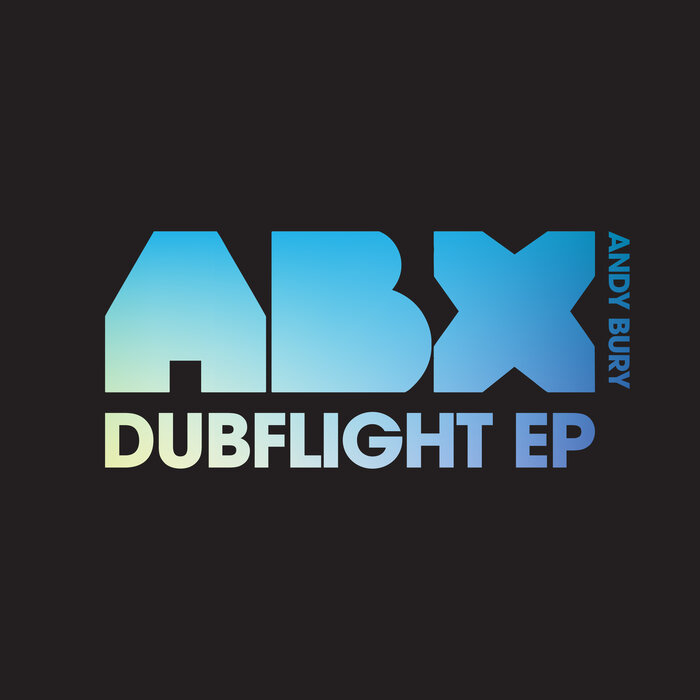 ABX/ANDY BURY - Dubflight EP
