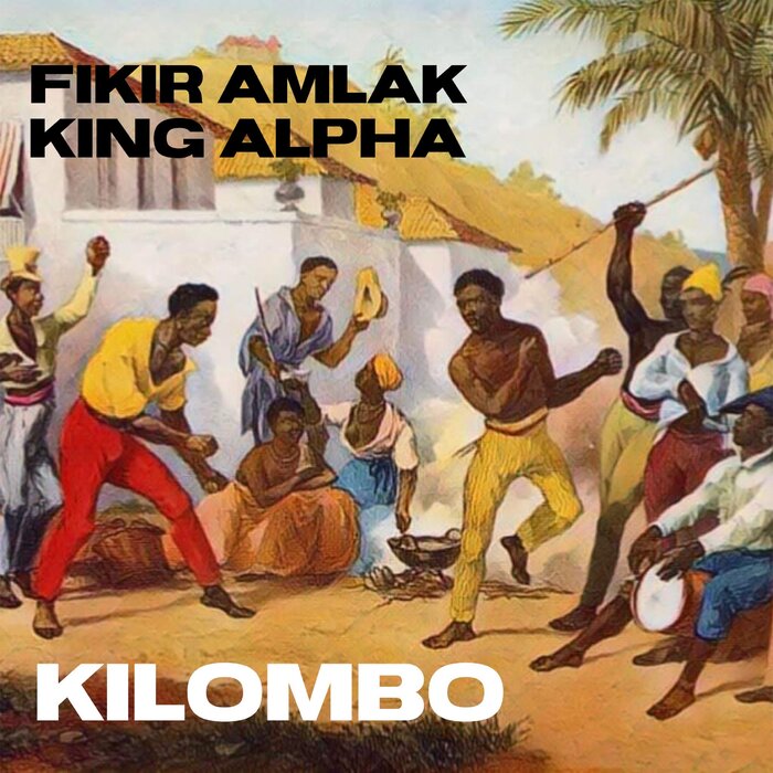 Fikir Amlak/King Alpha - Kilombo