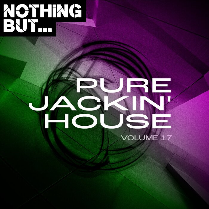Various - Nothing But... Pure Jackin' House, Vol 17