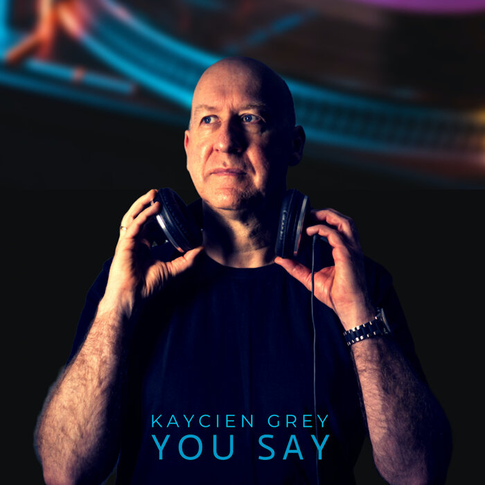 Kaycien Grey - You Say