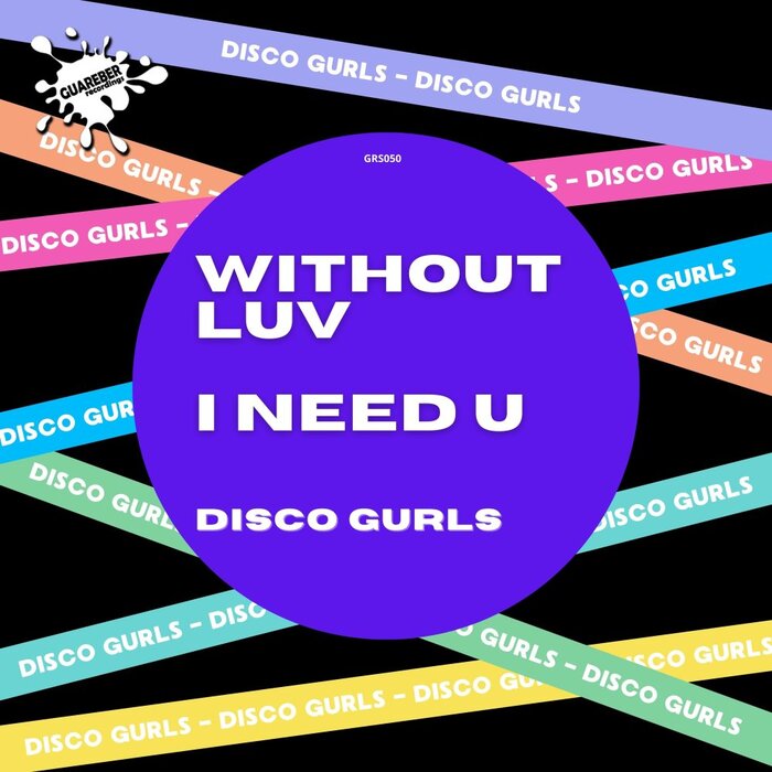Disco Gurls - Without Luv / I Need U