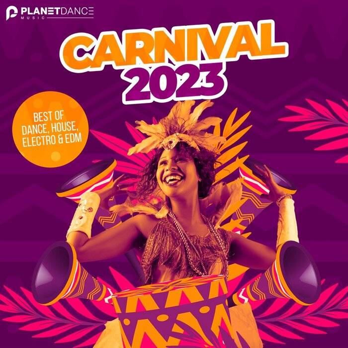 CARNIVAL 2023 - BEST OF DANCE, HOUSE, ELECTRO And EDM - Independientes:  Recopilatorios, Álbumes Nacionales - Todo sobre música Dance