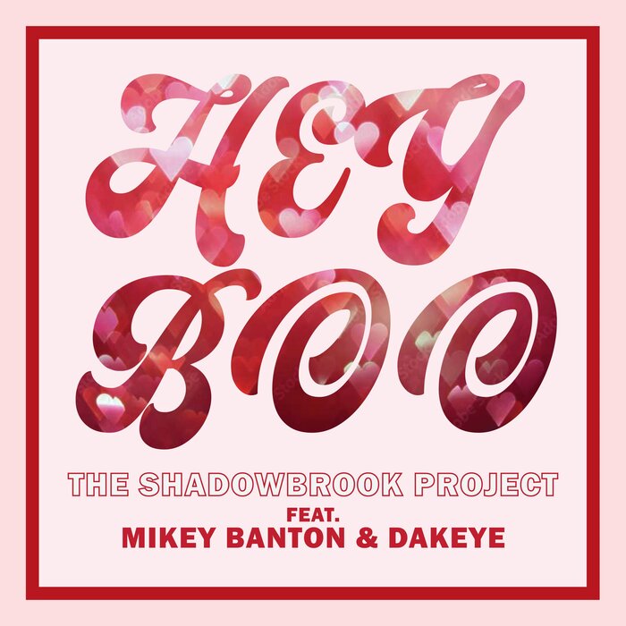 THE SHADOWBROOK PROJECT FEAT MIKEY BANDON/DAKEYE - Hey Boo