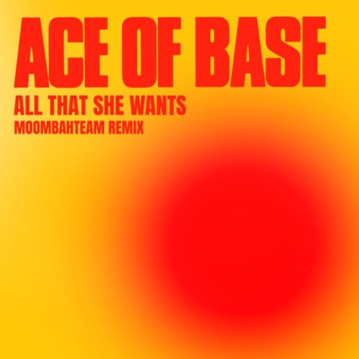 All That She Wants (Moombahteam Remix) by Ace Of Base on MP3 WAV FLAC All That She Wants (Moombahteam Remix) by Ace Of Base on MP3 WAV FLAC