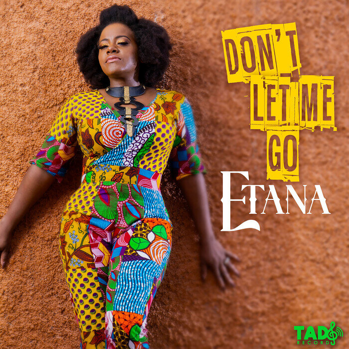 Don T Let Me Go By Etana On MP3, WAV, FLAC, AIFF & ALAC At Juno.