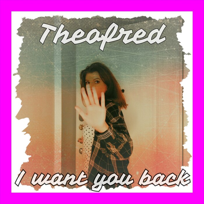 Theofred - I Want You Back