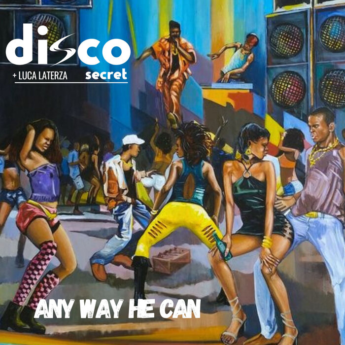 Disco Secret/Luca Laterza - Any Way He Can