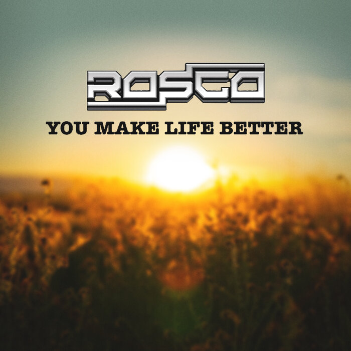 Rosco - You Make Life Better