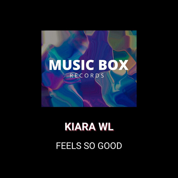 Feels So Good (Original Mix) By Kiara WL On MP3, WAV, FLAC, AIFF.
