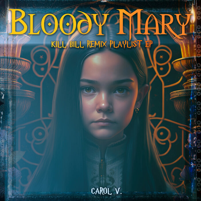 Bloody Mary (Kill Bill Remix Playlist EP) by Carol V. on MP3, WAV, FLAC