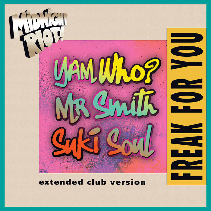 Yam Who?/Suki Soul/Mr Smith - Freak For You