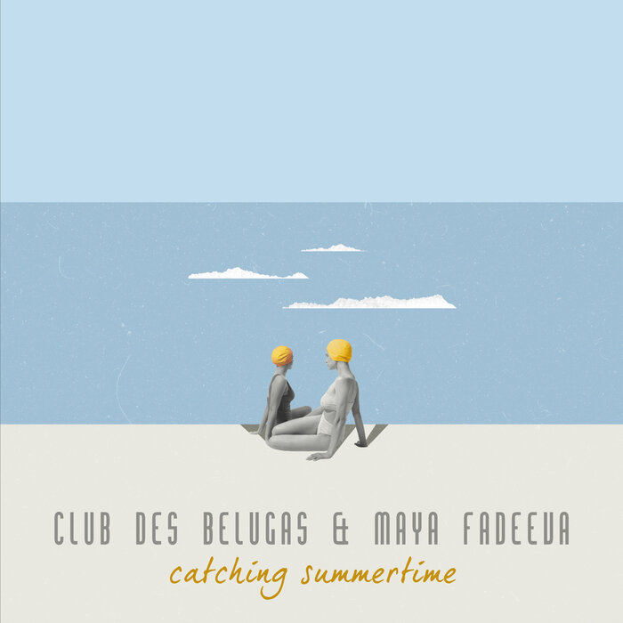 Club des Belugas/Maya Fadeeva - Catching Summertime