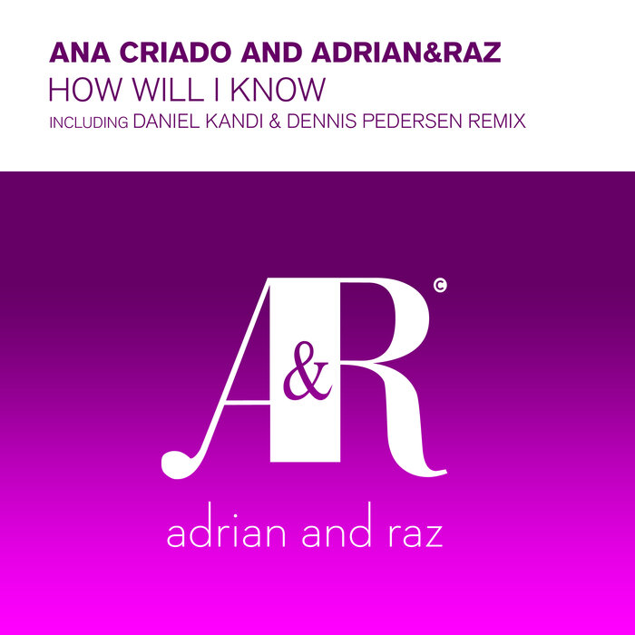 Ana Criado/Adrian&Raz - How Will I Know