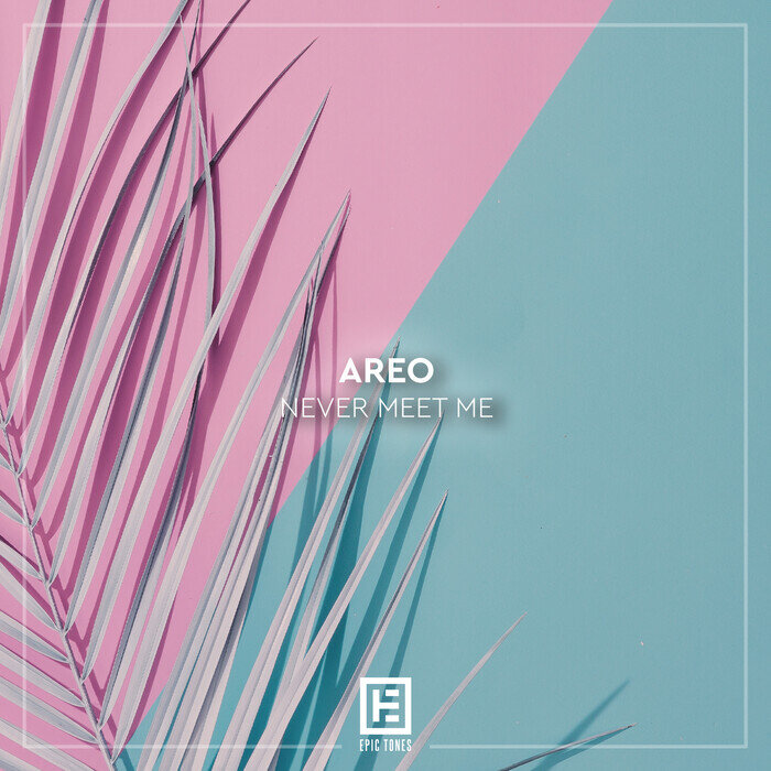 AREO - Never Meet Me