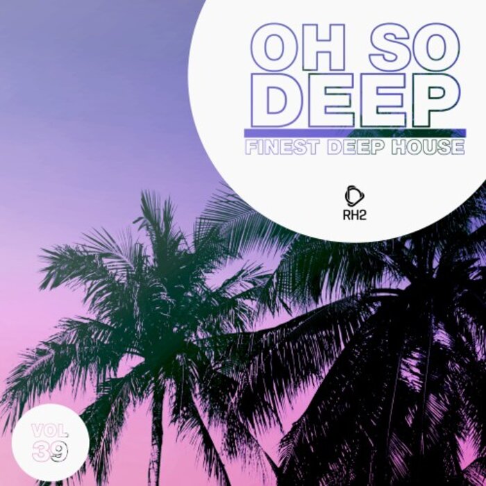 Various: Oh So Deep: Finest Deep House, Vol 39 at Juno Download