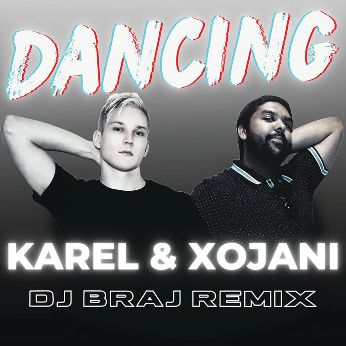 Karel & XoJani - Dancing (DJ Braj Remix)