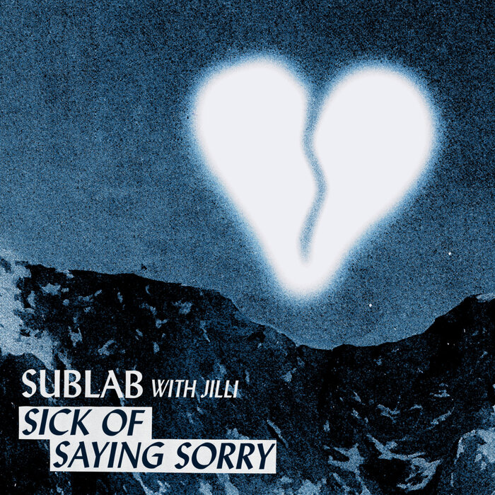 SUBLAB FEAT JILLI - Sick Of Saying Sorry