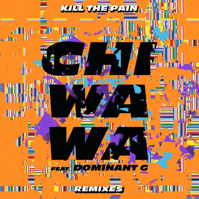 Kill The Pain - Chiwawa Remixes