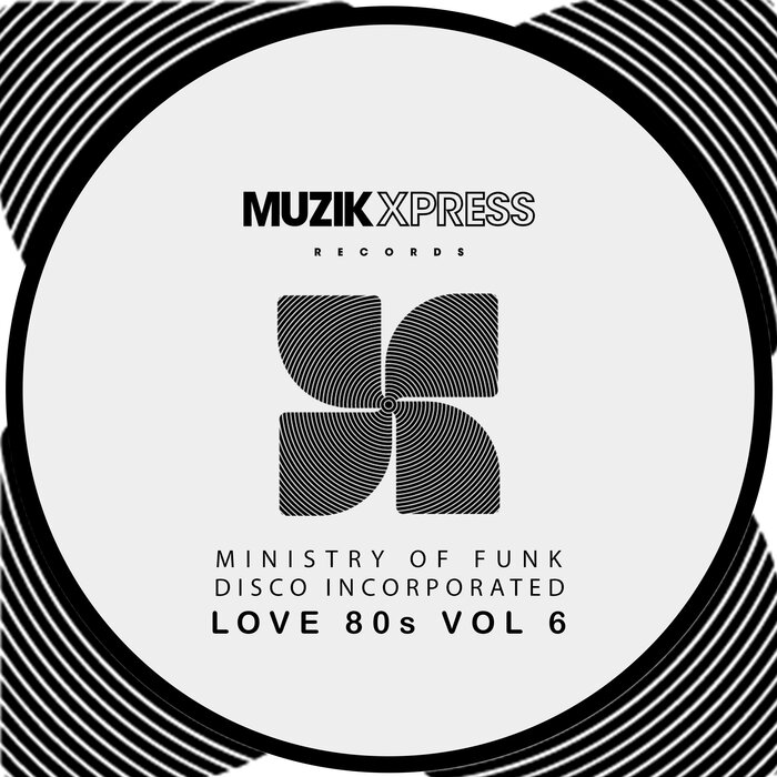 MINISTRY OF FUNK/DISCO INCORPORATED - Love 80s Vol 6