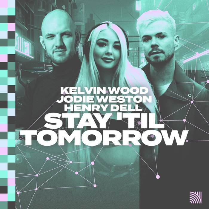 Kelvin Wood/Jodie Weston/Henry Dell - Stay 'Til Tomorrow (Extended)