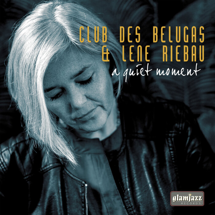 Club des Belugas/Lene Riebau - A Quiet Moment
