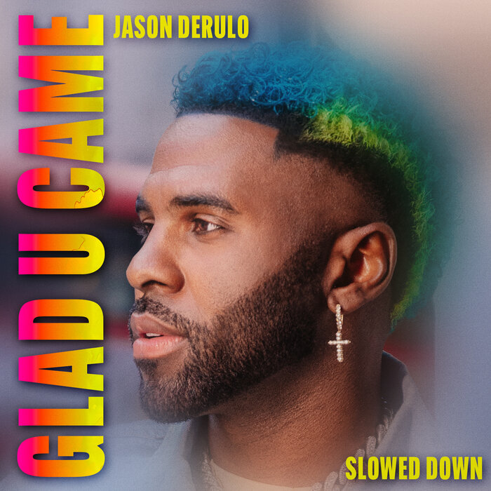 Glad U Came (Slowed Down Version) By Jason Derulo On MP3, WAV.