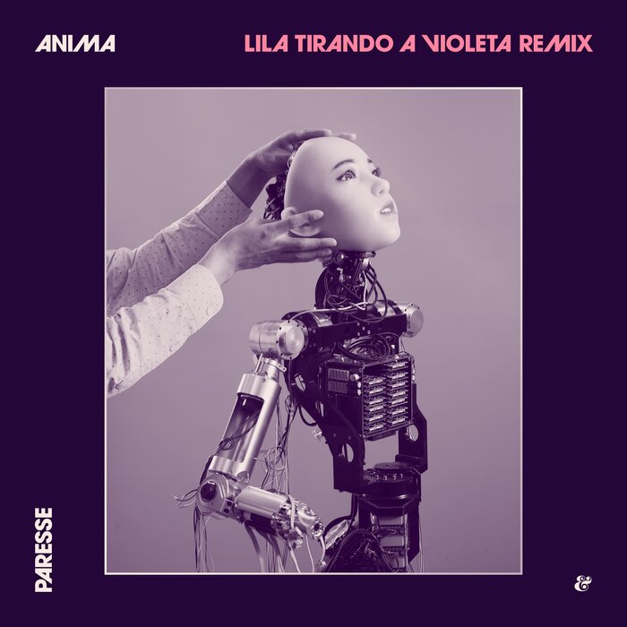 Paresse/Lila Tirando a Violeta - Anima (Lila Tirando A Violeta Remix)