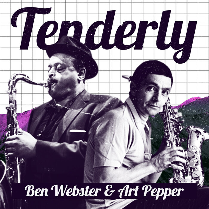 Tenderly By Ben Webster/Art Pepper On MP3, WAV, FLAC, AIFF & ALAC.