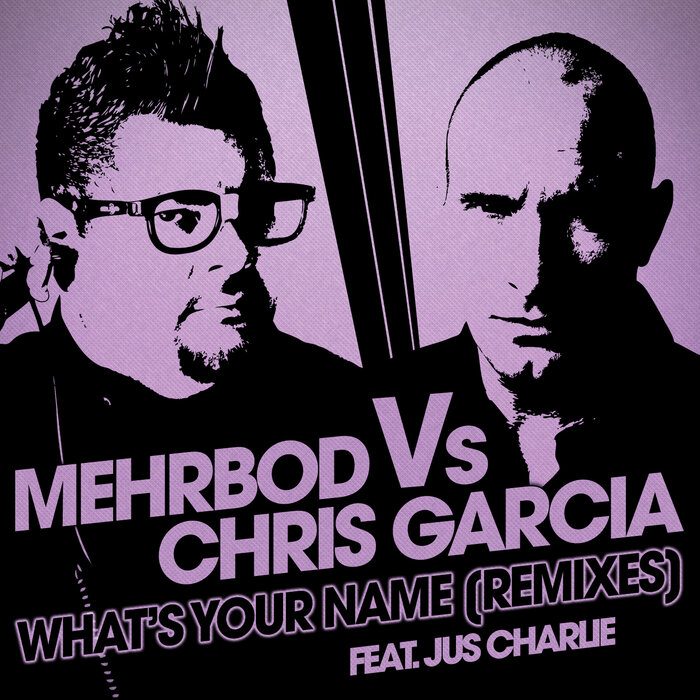 What S Your Name By Mehrbod/Chris Garcia Feat Jus Charlie On MP3.