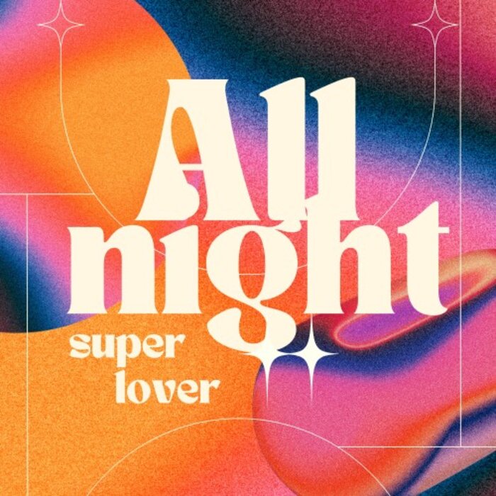 All Night By Superlover On MP3, WAV, FLAC, AIFF & ALAC At Juno.