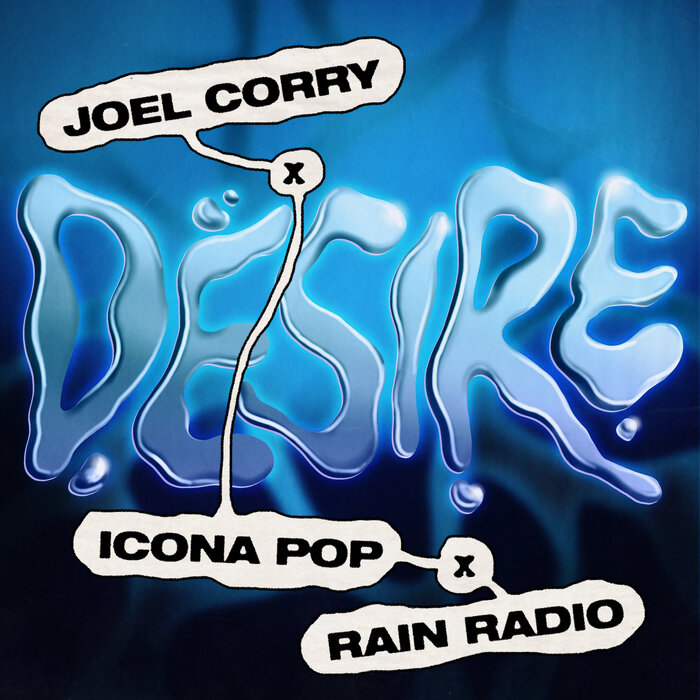 Desire By Joel Corry/Icona Pop/Rain Radio On MP3, WAV, FLAC, AIFF.