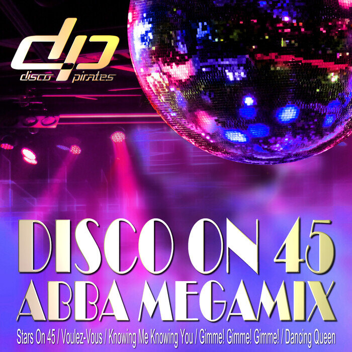 Disco On 45 ABBA Megamix By Disco Pirates On MP3, WAV, FLAC, AIFF.