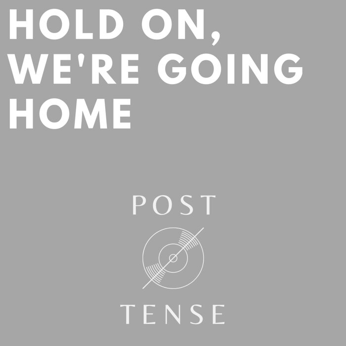 Hold On, We Re Going Home By Post Tense On MP3, WAV, FLAC, AIFF.